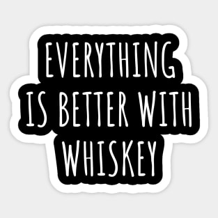 Everything is better with whiskey Sticker